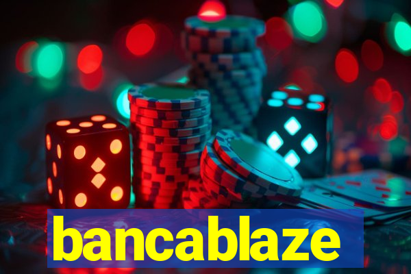 bancablaze