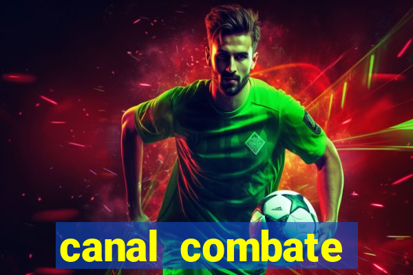 canal combate multicanais ao vivo