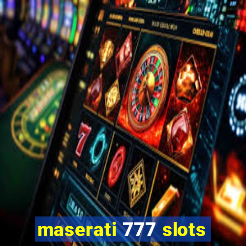 maserati 777 slots