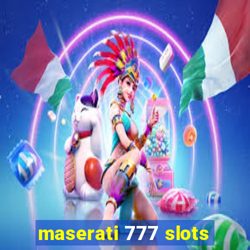 maserati 777 slots