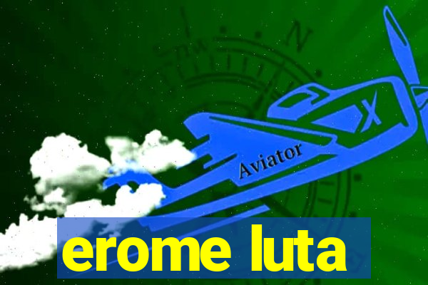 erome luta