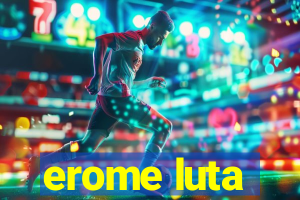 erome luta