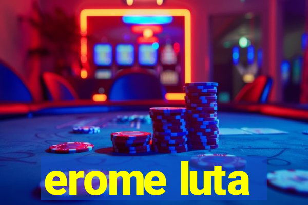 erome luta