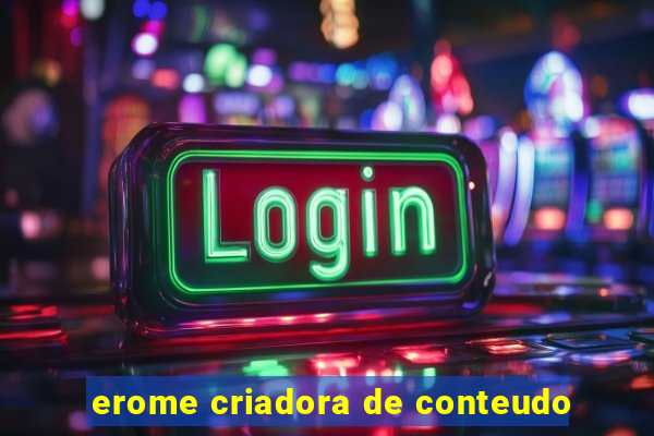 erome criadora de conteudo