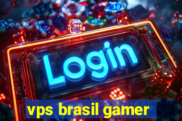 vps brasil gamer