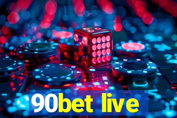 90bet live