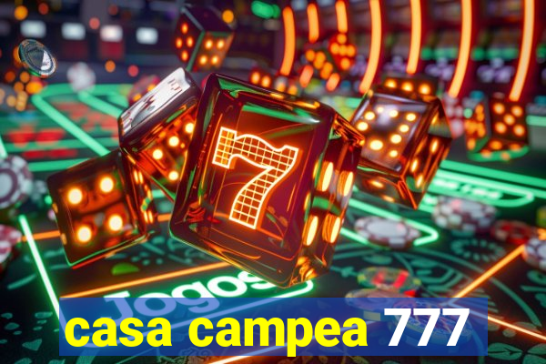 casa campea 777