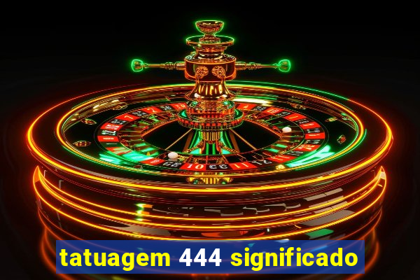 tatuagem 444 significado