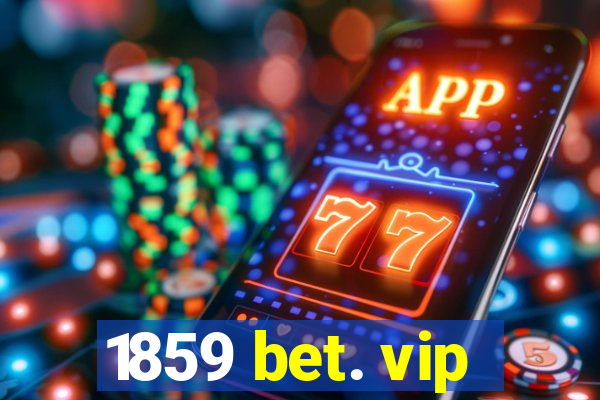 1859 bet. vip