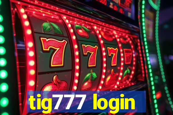 tig777 login