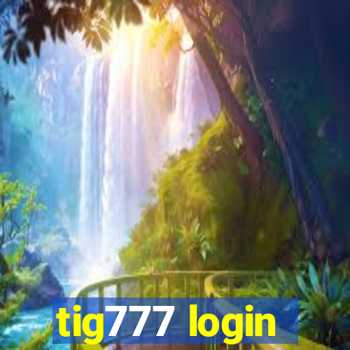 tig777 login