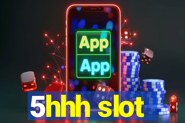 5hhh slot