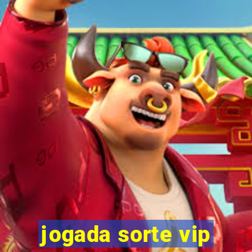 jogada sorte vip