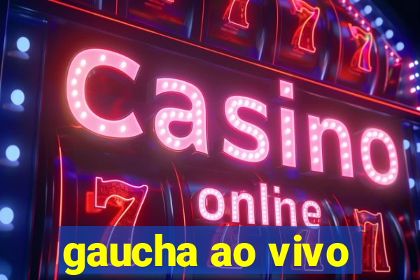 gaucha ao vivo