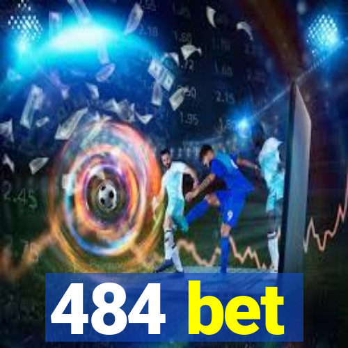 484 bet