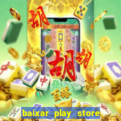 baixar play store para pc baixaki