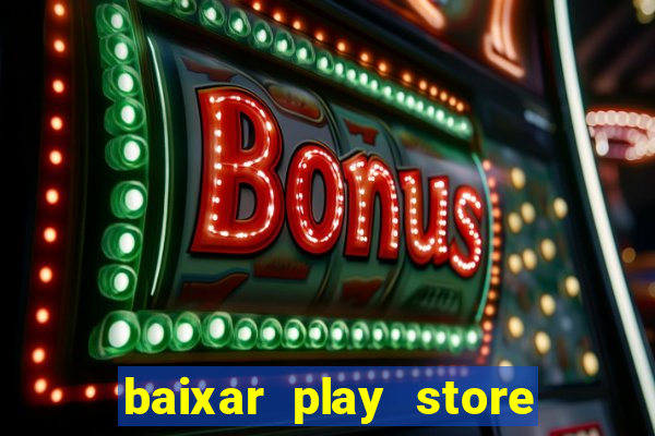 baixar play store para pc baixaki