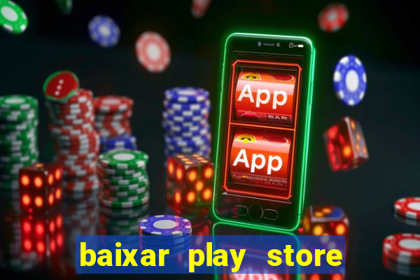 baixar play store para pc baixaki