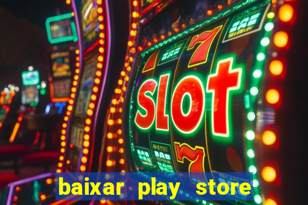 baixar play store para pc baixaki