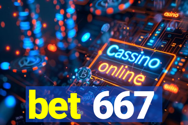 bet 667