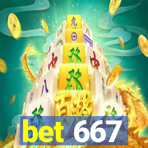 bet 667