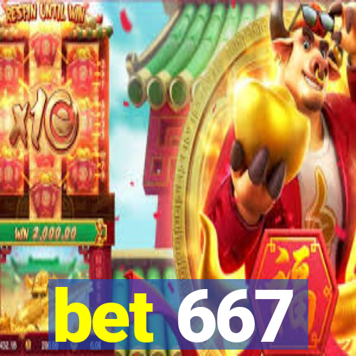 bet 667