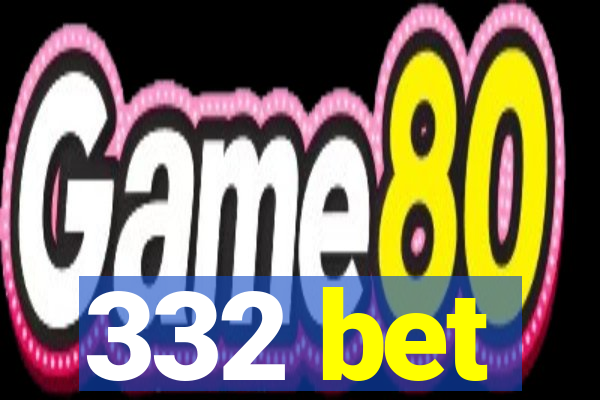 332 bet