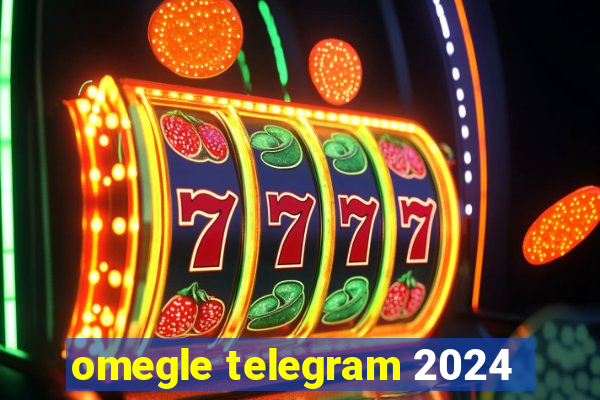 omegle telegram 2024