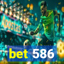 bet 586