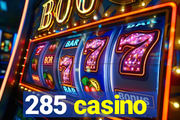 285 casino