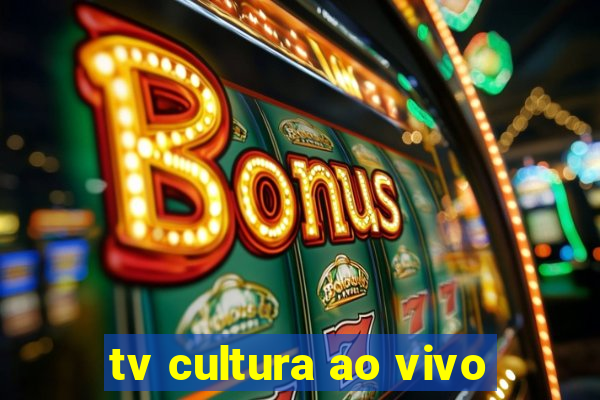 tv cultura ao vivo