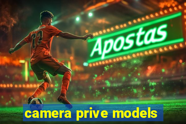 camera prive models