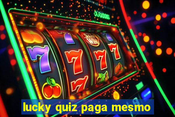 lucky quiz paga mesmo