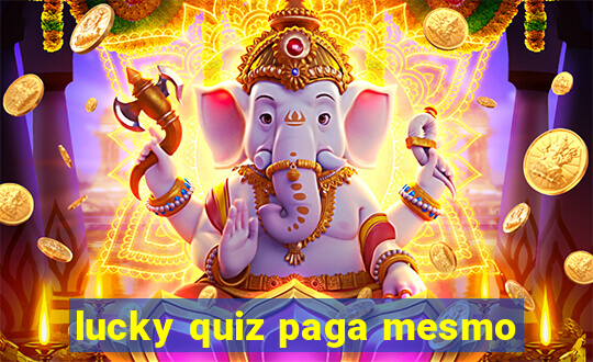 lucky quiz paga mesmo