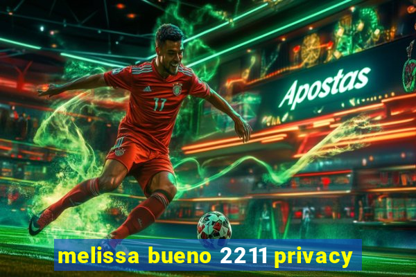 melissa bueno 2211 privacy