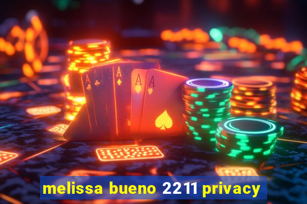 melissa bueno 2211 privacy