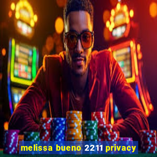 melissa bueno 2211 privacy