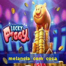 melancia com coca cola faz mal