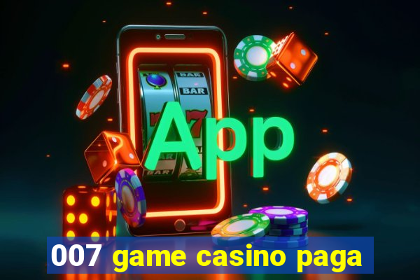 007 game casino paga