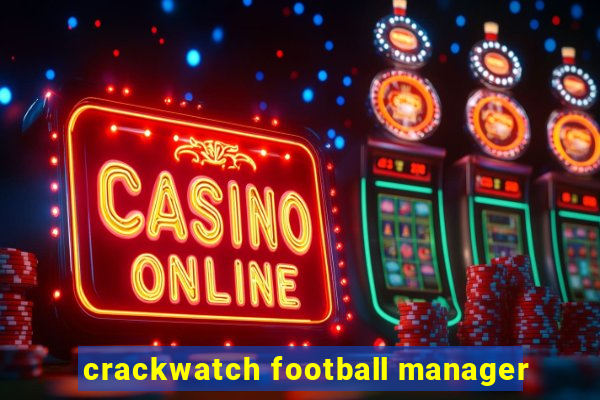 crackwatch football manager