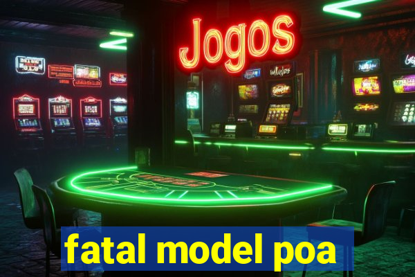 fatal model poa