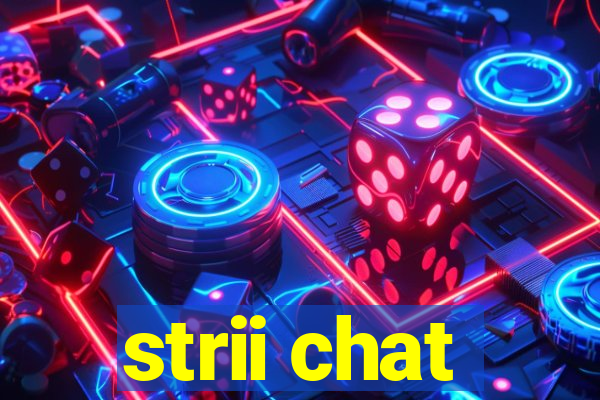 strii chat