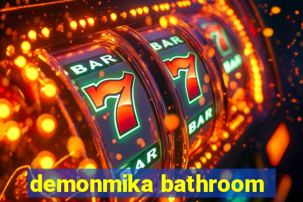 demonmika bathroom