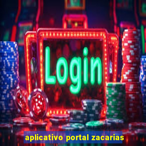 aplicativo portal zacarias