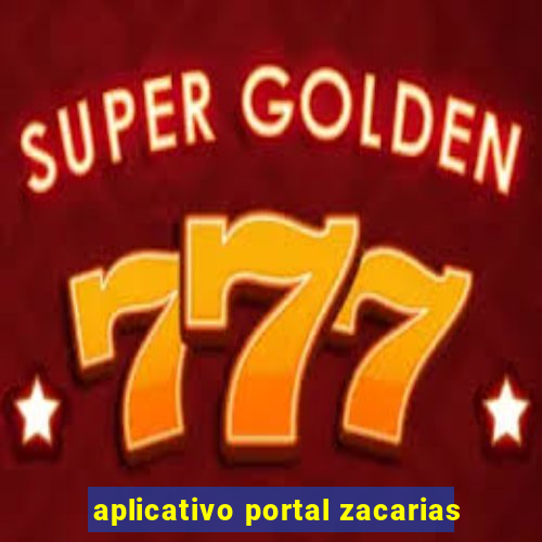 aplicativo portal zacarias