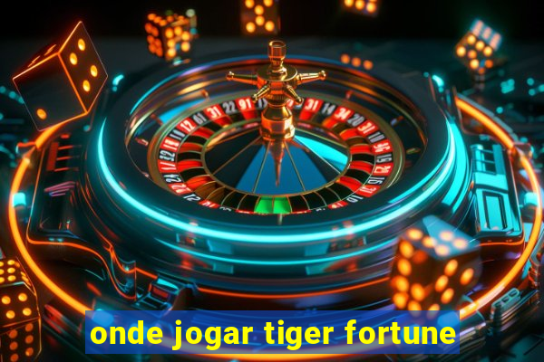 onde jogar tiger fortune