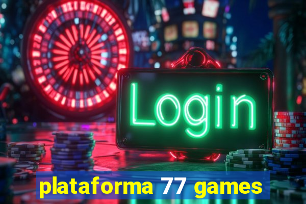 plataforma 77 games