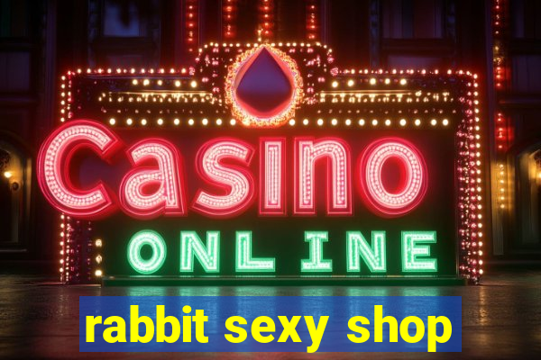 rabbit sexy shop