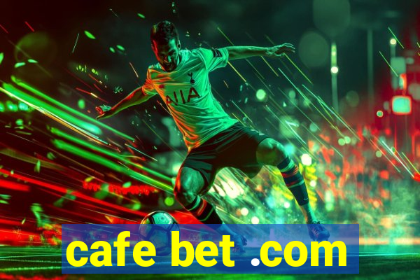 cafe bet .com