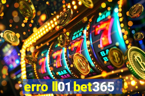 erro ll01 bet365